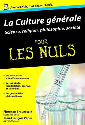 La culture générale pour les Nuls: Science, religion, philosophie, société by Jean-François Pépin, Florence Braunstein