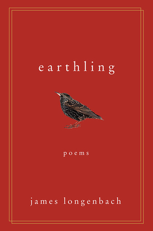 Earthling: Poems by James Longenbach