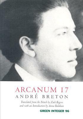 Arcanum 17: With Apertures by André Breton, Zack Rogow