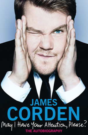May I Have Your Attention, Please? by James Corden