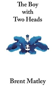 The Boy with Two Heads by Brent Matley