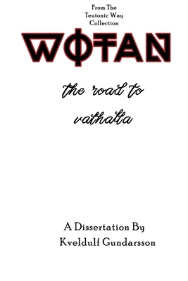 The Teutonic Way: Wotan, The Road To Valhalla by Kveldulf Gundarsson