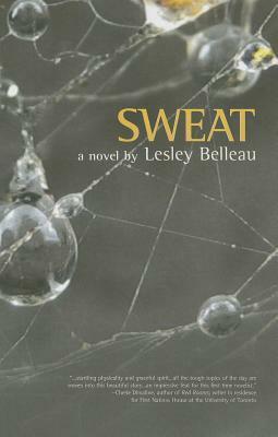 Sweat by Lesley Belleau