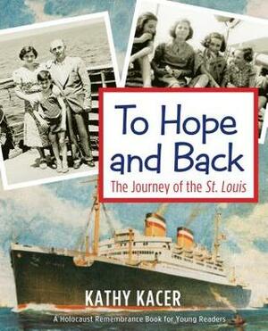 To Hope and Back: The Journey of the St. Louis by Kathy Kacer