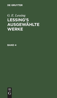 G. E. Lessing: Lessing's Ausgewählte Werke. Band 4 by G. E. Lessing