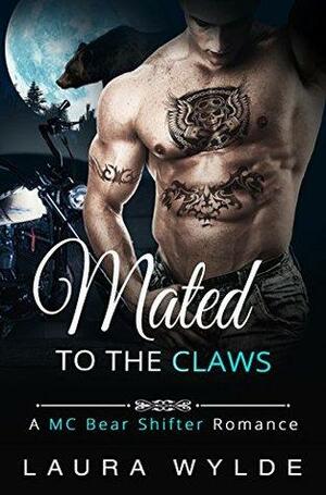 Mated to the Claws: A MC Bear Shifter Romance by Laura Wylde