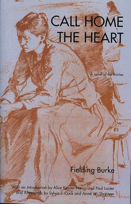 Call Home the Heart: A Novel of the Thirties by Fielding Burke