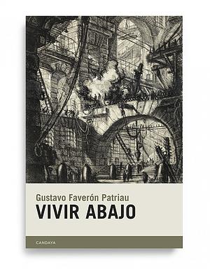 Vivir abajo by Gustavo Faverón Patriau