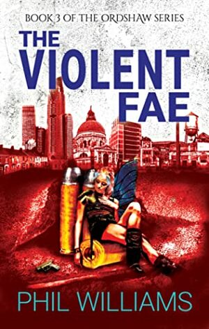 The Violent Fae by Phil Williams