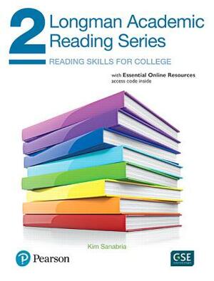 Longman Academic Reading Series 2 with Essential Online Resources by Kim Sanabria