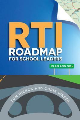 RTI Roadmap for School Leaders: Plan and Go by Chris Weber, Tom Hierck