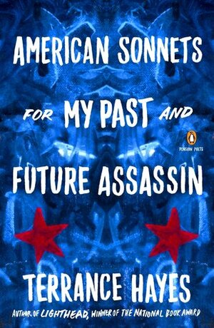 American Sonnets for My Past and Future Assassin by Terrance Hayes