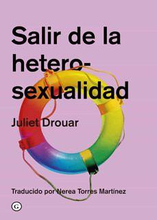 Salir de la heterosexualidad by Juliet Drouar