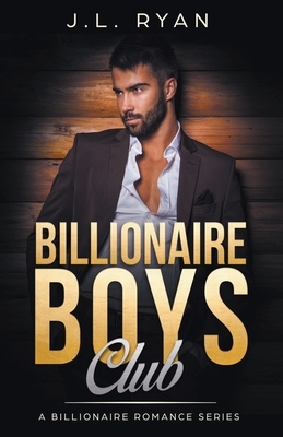 Billionaire Boys Club by J. L. Ryan