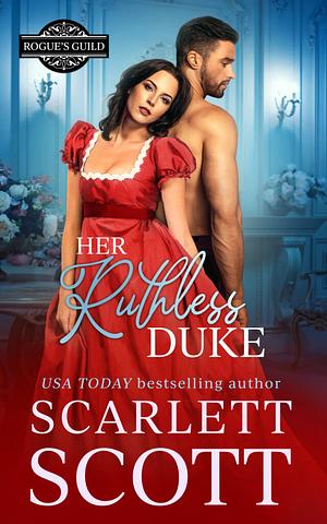 Her Ruthless Duke by Scarlett Scott