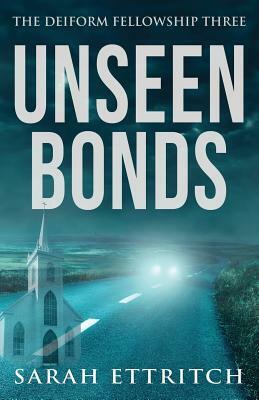 Unseen Bonds: The Deiform Fellowship Three by Sarah Ettritch