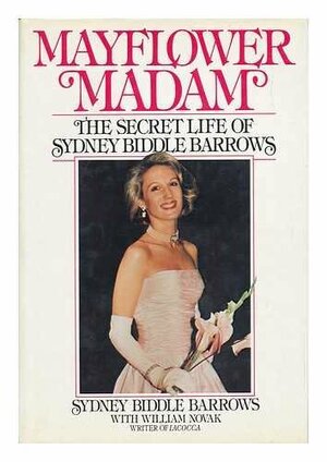 Mayflower Madam: The Secret Life of Sydney Biddle Barrows by Sydney Biddle Barrows