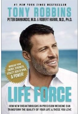 Life Force: How New Breakthroughs in Precision Medicine Can Transform the Quality of Your LifeThose You Love by Tony Robbins, Robert Hariri, Peter H. Diamandis