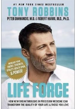 Life Force: How New Breakthroughs in Precision Medicine Can Transform the Quality of Your LifeThose You Love by Robert Hariri, Peter H. Diamandis, Tony Robbins