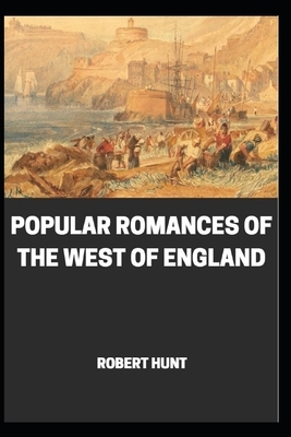 Popular Romances of the West of England by Robert Hunt