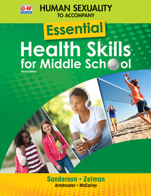 Human Sexuality to Accompany Essential Health Skills for Middle School by Mark Zelman, Lindsay Armbruster, Catherine A. Sanderson