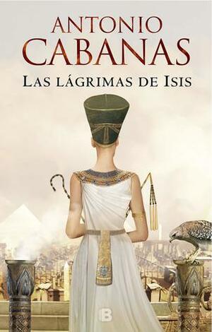 Las lágrimas de Isis by Antonio Cabanas