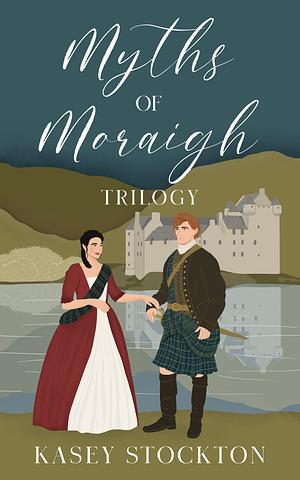 Myths of Moraigh Trilogy by Kasey Stockton