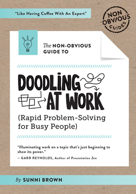 The Non-Obvious Guide to Doodling at Work by Sunni Brown
