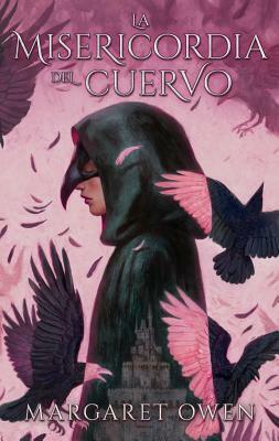La Misericordia del Cuervo (The Merciful Crow) by Margaret Owen
