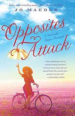 Opposites Attack: A Novel with Recipes Provencal by Jo Maeder