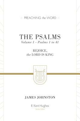 The Psalms: Rejoice, the Lord Is King by James Johnston