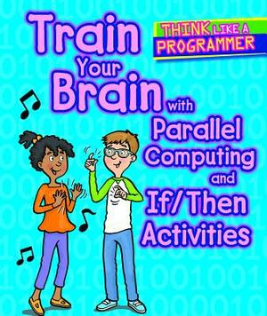 Train Your Brain with Parallel Computing and If/Then Activities by Emilee Hillman