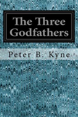 The Three Godfathers by Peter B. Kyne