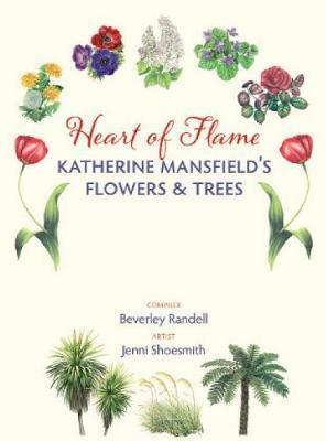Heart of flame: Katherine Mansfield's flowers & trees by Jessie Munro, Barbara Mansell, Katherine Mansfield