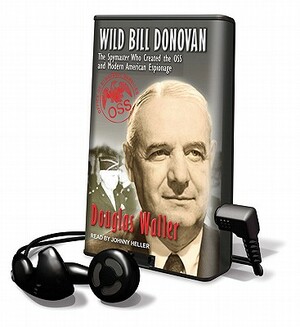 Wild Bill Donovan by Douglas Waller