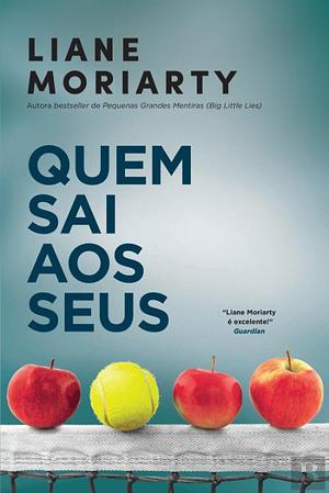 Quem Sai Aos Seus by Liane Moriarty