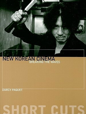 New Korean Cinema: Breaking the Waves by Darcy Paquet
