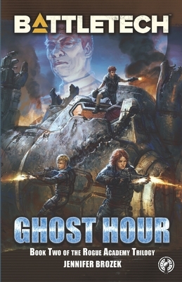 BattleTech: Ghost Hour (Book Two of the Rogue Academy Trilogy) by Jennifer Brozek