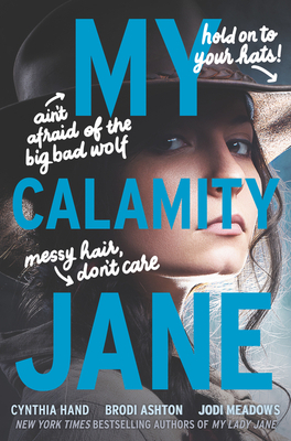 My Calamity Jane by Brodi Ashton, Cynthia Hand, Jodi Meadows