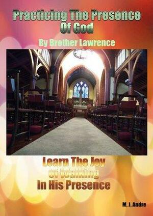 Practicing The Presence Of God by Brother Lawrence, M.J. Andre
