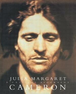 Julia Margaret Cameron: A Critical Biography by Deborah Ann Gribbon, Amanda Nevill, Colin Ford