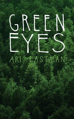 Green Eyes by Ari Eastman