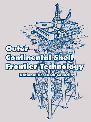 Outer Continental Shelf Frontier Technology by National Research Council