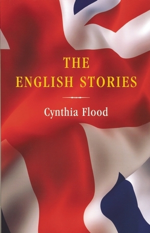 The English Stories by Cynthia Flood