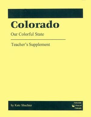Colorado: Our Colorful State by Kate Shuchter, Duane A. Smith