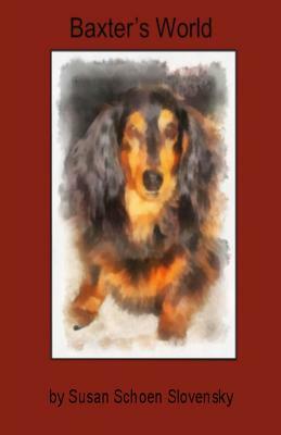 Baxter's World by Susan Schoen Slovensky