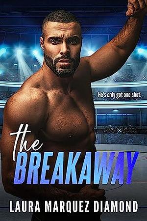 The Breakaway by Laura Marquez Diamond, Laura Marquez Diamond