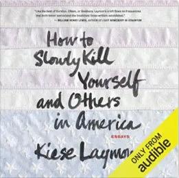 How to Slowly Kill Yourself and Others in America by Kiese Laymon