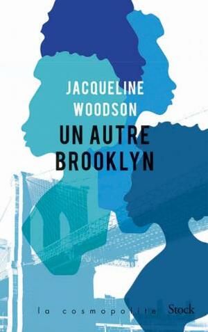 Un autre Brooklyn by Jacqueline Woodson