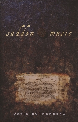 Sudden Music: Improvisation, Sound, Nature by David Rothenberg